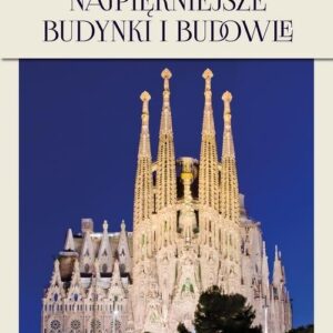 Cuda świata Najpiękniejsze budynki i budowle