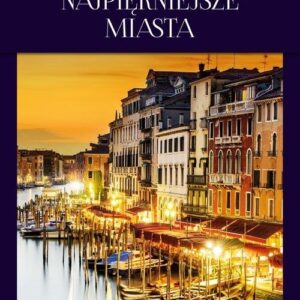 Cuda świata Najpiękniejsze miasta