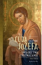 Cuda świętego Józefa. Część 3. Świadectwa i rozważania