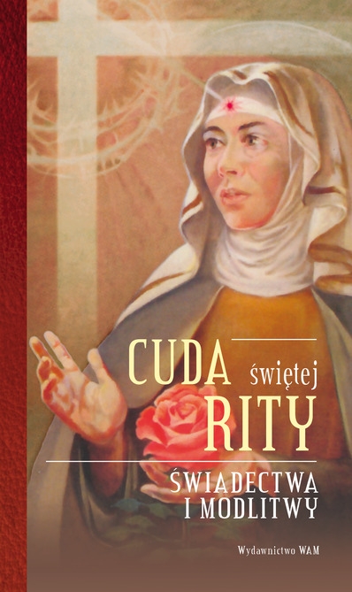 Cuda świętej Rity. Świadectwa i modlitwy