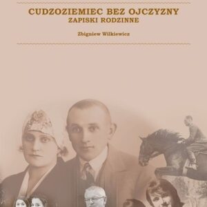 Cudzoziemiec bez ojczyzny. Zapiski rodzinne