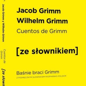 Cuentos de Grimm - Baśnie braci Grimm z podręcznym słownikiem hiszpańsko-polskim poziom A2-B1