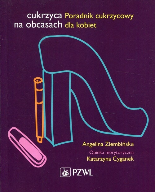 Cukrzyca na obcasach. Poradnik cukrzycowy dla