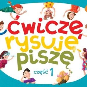 Ćwiczę, rysuję, piszę.. Część 1