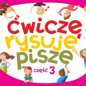 Ćwiczę, rysuję, piszę.. Część 3
