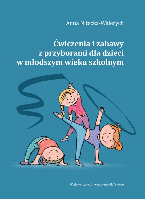 Ćwiczenia i zabawy z przyborami dla dzieci w młodszym wieku szkolnym