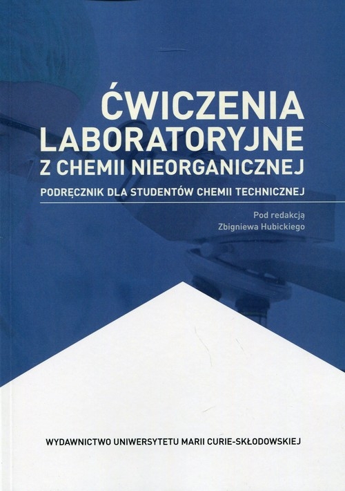 Ćwiczenia laboratoryjne z chemii nieorganicznej. Podręcznik dla studentów chemii technicznej