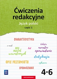 Ćwiczenia redakcyjne. Język polski kl.4-6 Zeszyt ćwiczeń. Część 1Szkoła podstawowa 2017