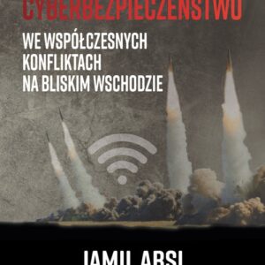 Cyberbezpieczeństwo we współczesnych konfliktach na Bliskim  Wschodzie