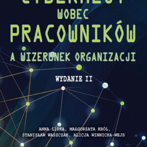 Cyberhejt wobec pracowników a wizerunek organizacji. (daw. Cyberdyskredytacja pracowników przez klientów - uwarunkowania, formy, implikacje)
