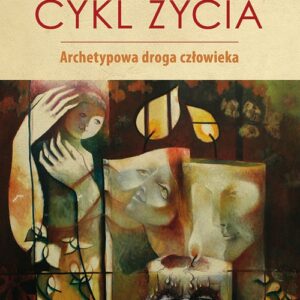 Cykl życia. Archetypowa droga człowieka