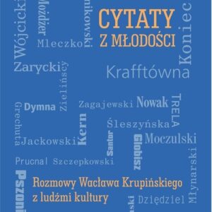 Cytaty z młodości. Rozmowy Wacława Krupińskiego z ludźmi kultury