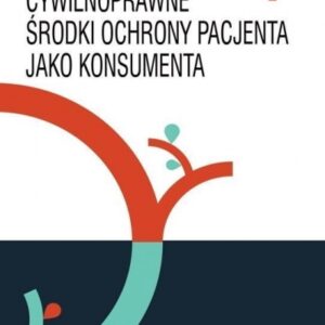 Cywilnoprawne środki ochrony pacjenta jako konsum.