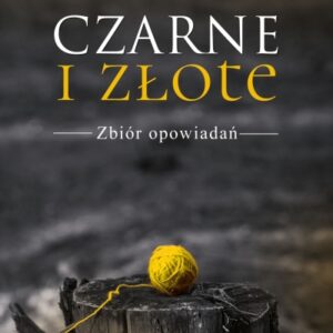 Czarne i złote. Zbiór opowiadań