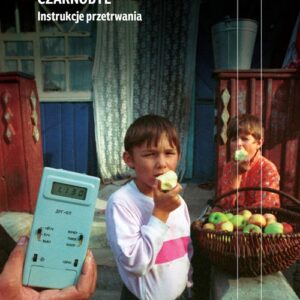 Czarnobyl.. Instrukcje przetrwania