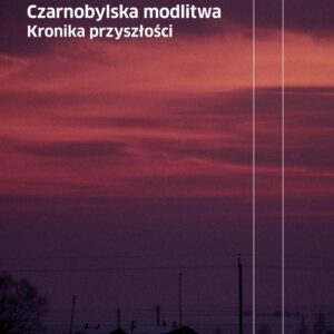Czarnobylska modlitwa.. Kronika przyszłości