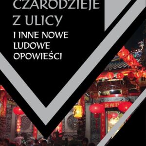 Czarodzieje z ulicy i inne nowe ludowe opowieści