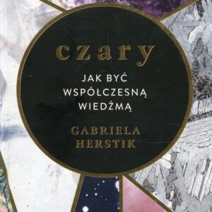 Czary Jak być współczesną wiedźmą