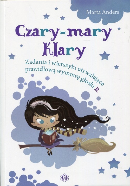 Czary-mary Klary. Zadania i wierszyki utrwalające prawidłową wymowę głoski R