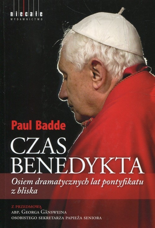 Czas Benedykta Osiem dramatycznych lat pontyfikatu z bliska
