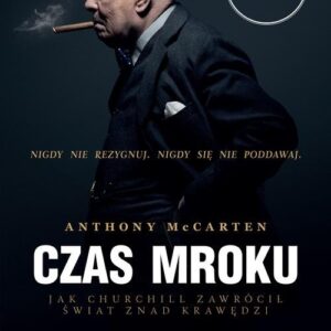 Czas mroku. Jak Churchill zawrócił świat znad krawędzi