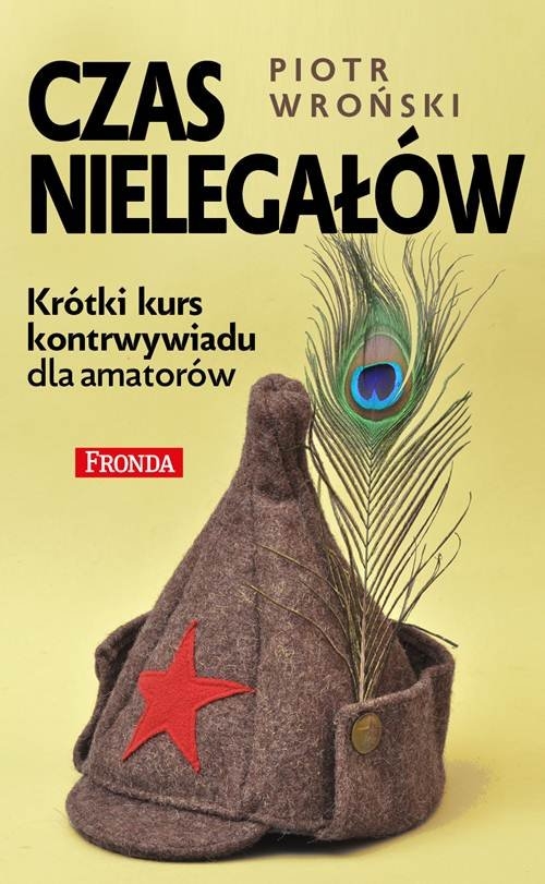 Czas nielegałów. Krótki kurs kontrwywiadu dla amatorów