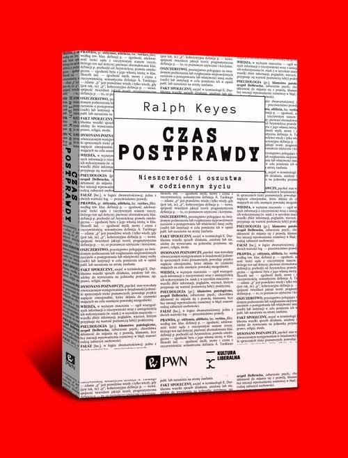 Czas postprawdy. Nieszczerość i oszustwa w codziennym życiu