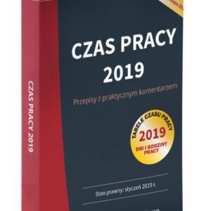 Czas pracy 2019 Przepisy z praktycznym komentarzem
