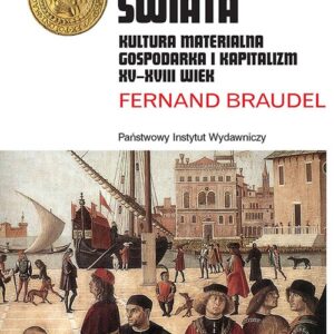 Czas świata. Kultura materialna, gospodarka i kapitalizm XV-XVIII wiek