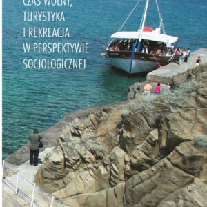 Czas wolny, turystyka i rekreacja w perspektywie socjologicznej
