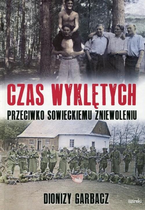 Czas wyklętych. przeciwko sowieckiemu reżimowi