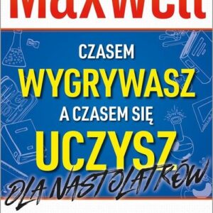 Czasem wygrywasz, a czasem się uczysz. Dla nastolatków. Jak porażkę zmienić w sukces