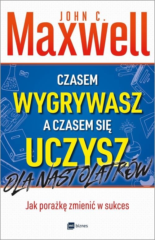 Czasem wygrywasz, a czasem się uczysz. Dla nastolatków. Jak porażkę zmienić w sukces