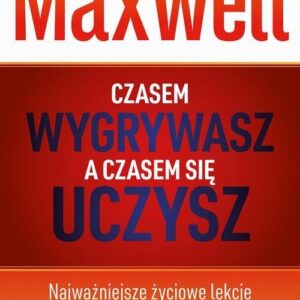 Czasem wygrywasz a czasem się uczysz. Najważniejsze życiowe lekcje zawdzięczamy porażkom
