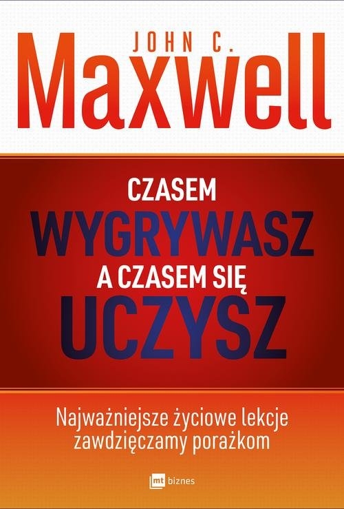 Czasem wygrywasz a czasem się uczysz. Najważniejsze życiowe lekcje zawdzięczamy porażkom