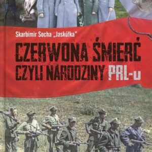 Czerwona śmierć czyli narodziny PRL twarda