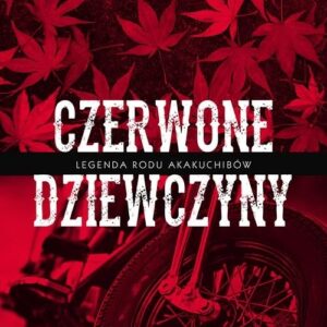 Czerwone dziewczyny. Legenda rodu Akakuchibów