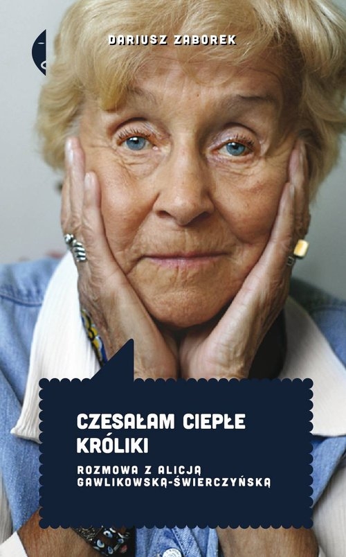 Czesałam ciepłe króliki. Rozmowa z Alicją Gawlikowską ? Świerczyńską