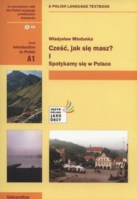 Cześć jak się masz 1 Spotykamy się w Polsce + CD. Introduction to Polish A1