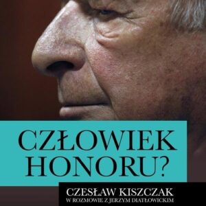 Człowiek honoru. Czesław Kiszczak w rozmowie z Jerzym Diatłowickim