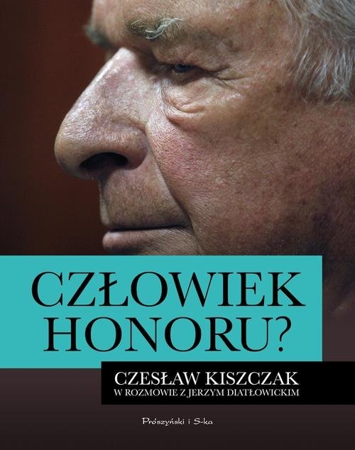 Człowiek honoru. Czesław Kiszczak w rozmowie z Jerzym Diatłowickim