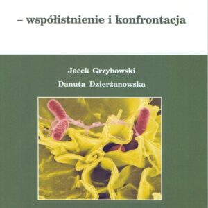 Człowiek i drobnoustroje - współistnienie i konfrontacja