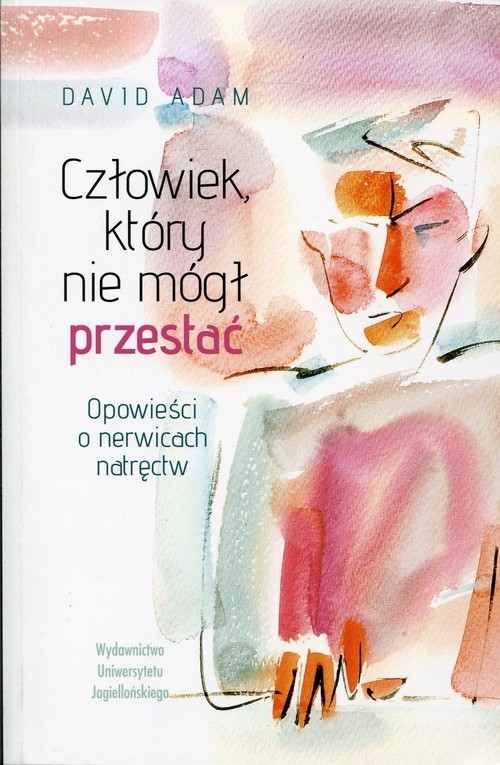 Człowiek, który nie mógł przestać. Opowieści o nerwicach natręctw
