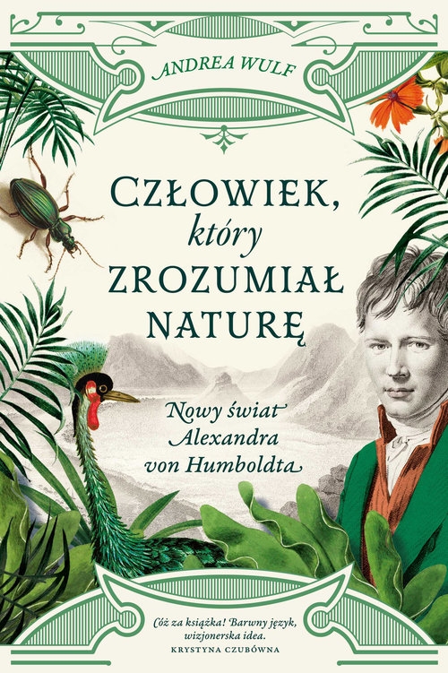 Człowiek, który zrozumiał naturę.. Nowy świat Alexandra von Humboldta