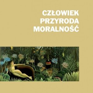 Człowiek, przyroda, moralność