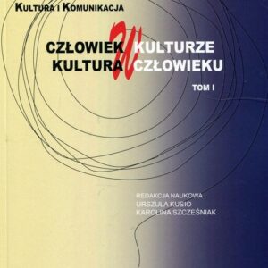 Człowiek w kulturze kultura w człowieku Tom 1