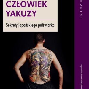 Człowiek Yakuzy. Sekrety japońskiego półświatka