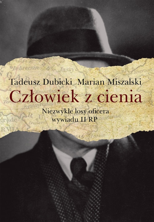 Człowiek z cienia. Niezwykłe losy oficera wywiadu II RP