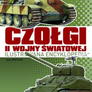 Czołgi II Wojny Światowej. Ilustrowana encyklopedia
