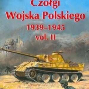Czołgi Wojska Polskiego 1939-1945 vol. II